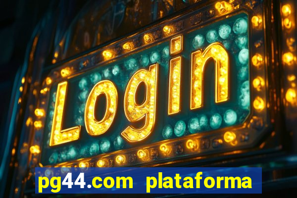 pg44.com plataforma de jogos